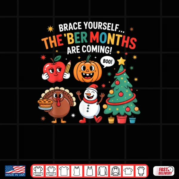 Design The %E2%80%98BER Months are Coming Seasonal Holiday Festive Shirt