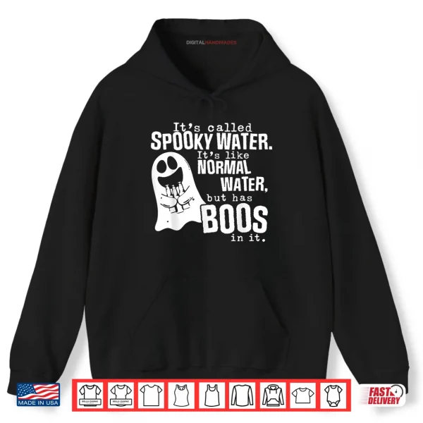Hoodie Its Called Spooky Water Its Like Normal Water But Has Boos Shirt
