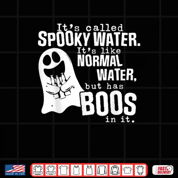 Design Its Called Spooky Water Its Like Normal Water But Has Boos Shirt