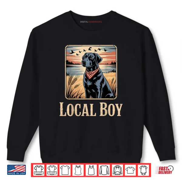 Sweatshirt Local Boy Black Lab Hunting Dog Shirt