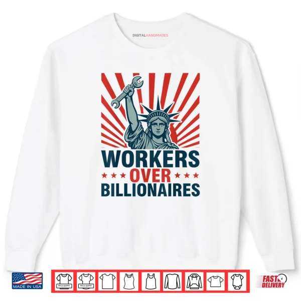 Sweatshirt Workers Over Billionaires Protest Social Justice Rally Shirt