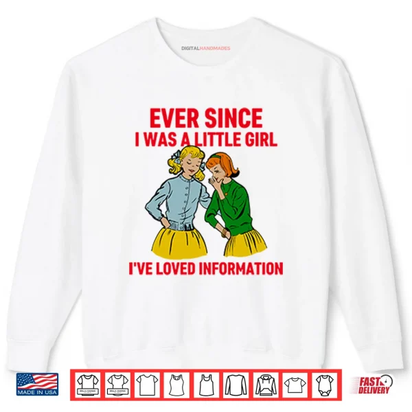 Sweatshirt Ever Since I Was A Little Girl Ive Loved Information Shirt