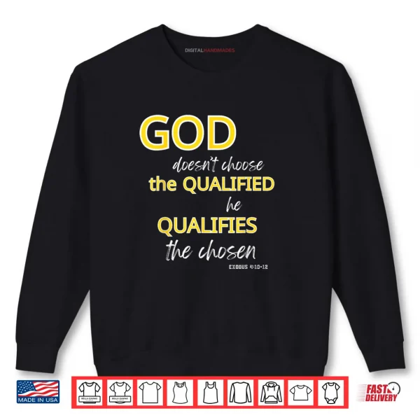 Sweatshirt God Qualifies The Chosen Christian Faith Shirt