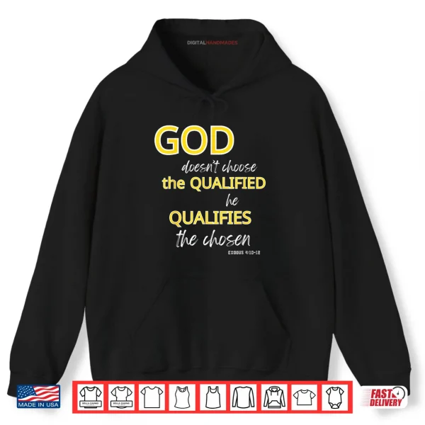 Hoodie God Qualifies The Chosen Christian Faith Shirt