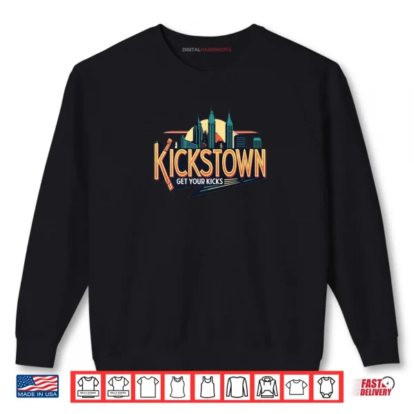Sweatshirt Kickstown Get Your Kicks Shirt