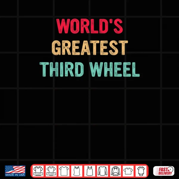 Design Worlds Greatest Third Wheel Funny Retro Vintage Shirt