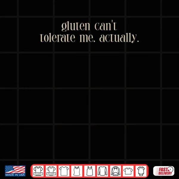 Design Gluten Cant Tolerate Me Food Allergy Funny Shirt
