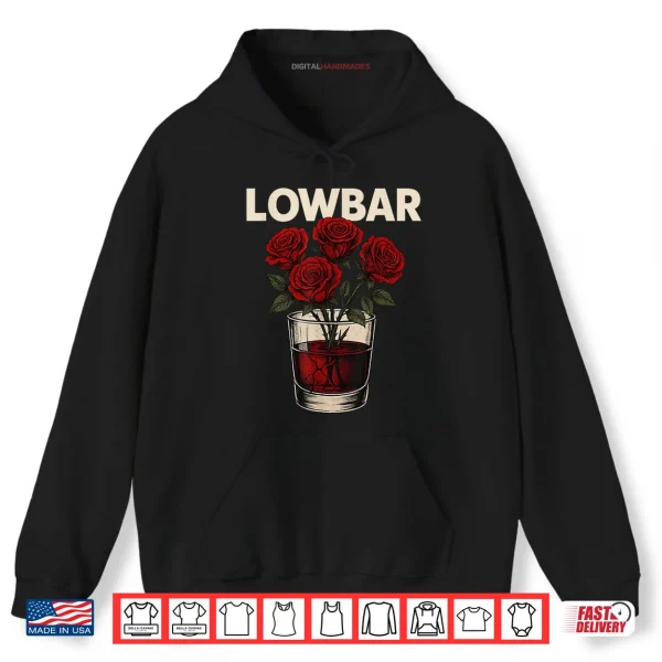 Hoodie Lowbar Whiskey Glass Roses Shirt
