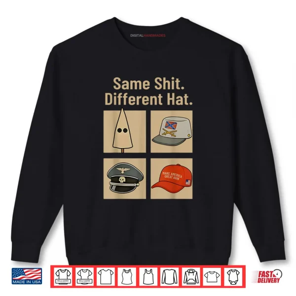 Sweatshirt Same Shit Different Hat Shirt