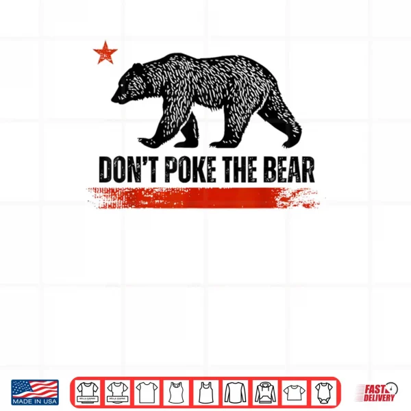 Design Dont Poke The Bear California Republic Design Shirt