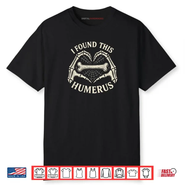 Halloween I Found This Humerus Skeleton Hands Heart Costume Shirt