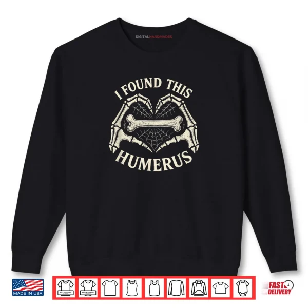 Sweatshirt Halloween I Found This Humerus Skeleton Hands Heart Costume Shirt