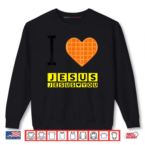Sweatshirt I Love Jesus Waffle Heart Funny Christian Breakfast Shirt