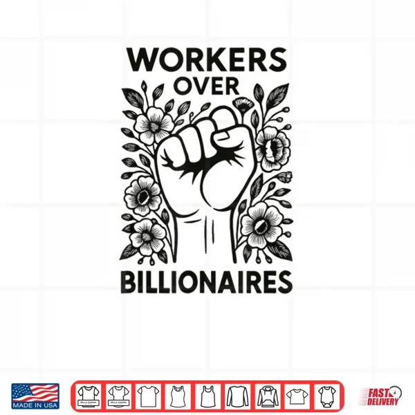 Design Workers Over Billionaires Protest Social Justice Solidarity Shirt