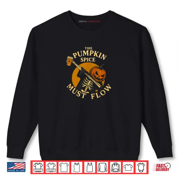 Sweatshirt Pumpkin Spice Must Flow Halloween Skeleton Coffee Lover Shirt