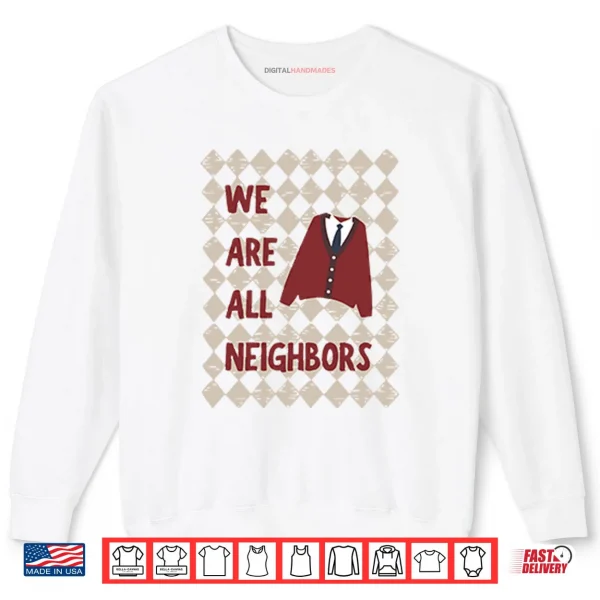 Sweatshirt Fred Rogers We Are All Neighbors Shirt