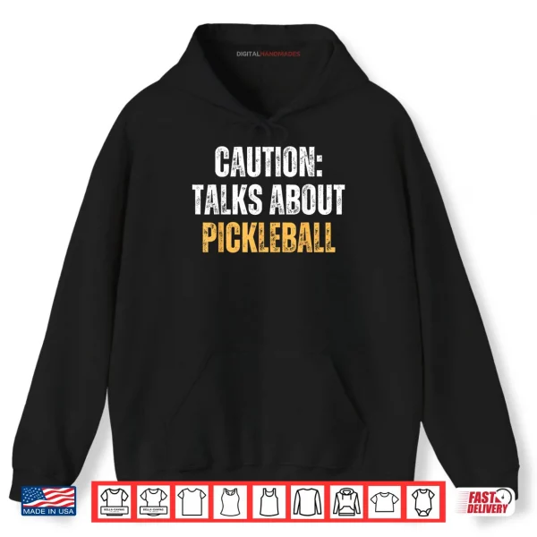 Hoodie Caution Talks About Pickleball Net Game Lover Shirt
