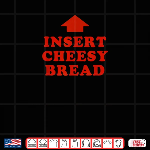 Design Insert Cheesy Bread Viral Shirt