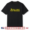 Still Can’t Beat CHIGAN Shirt