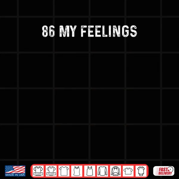 Design 86 My Feelings Shirt