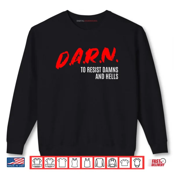 Sweatshirt DARN to Resist Damns and Hells Shirt