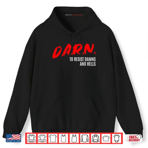 Hoodie DARN to Resist Damns and Hells Shirt