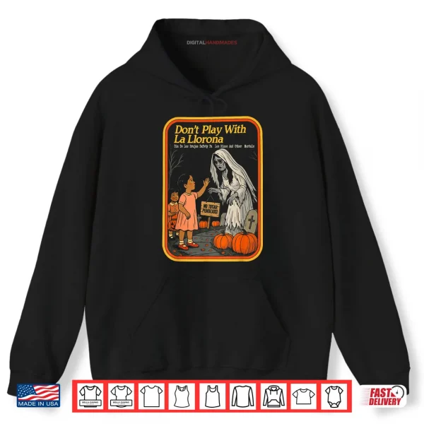 Hoodie Dont Play with La Llorona Espooky Shirt