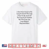 I Don’t Want to Be in The Loop Or Out of The Loop Funny Shirt