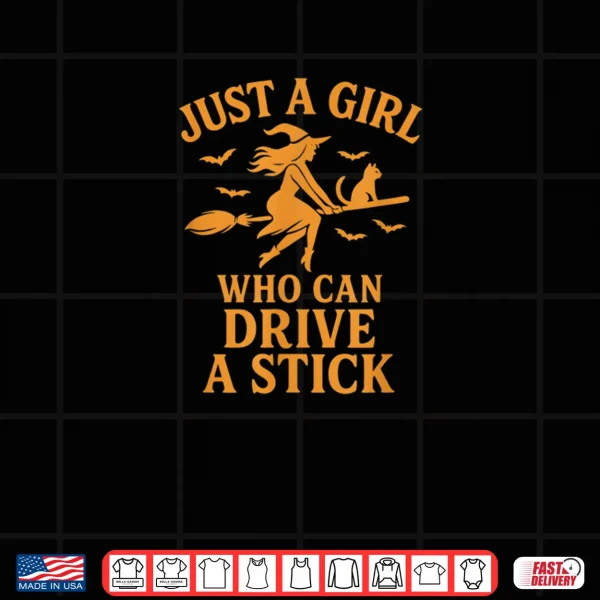 Design Just a Girl Who Can Drive A Stick Funny Halloween Shirt