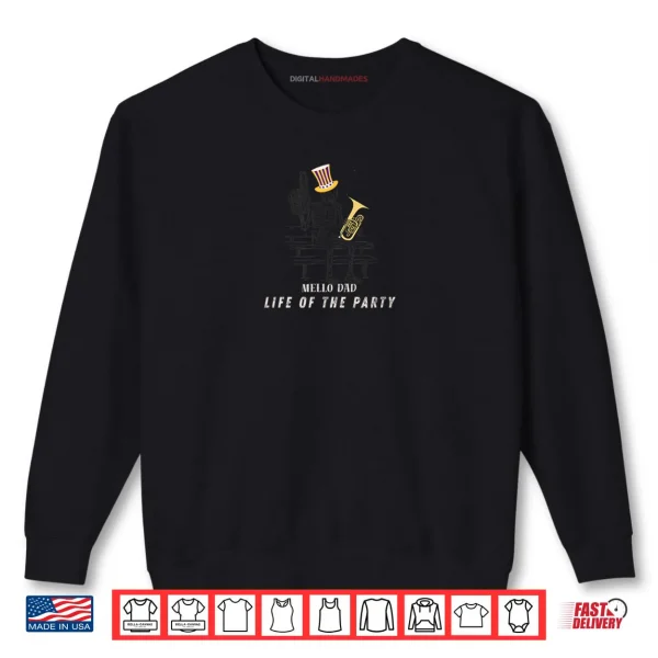 Sweatshirt Mello Dad Life of The Party Shirt