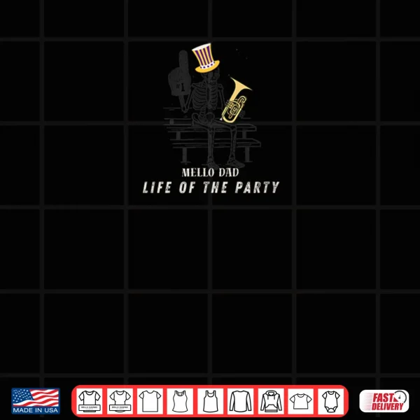 Design Mello Dad Life of The Party Shirt