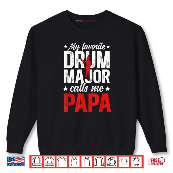 Sweatshirt My Favorite Drum Major Papa Grandpa Papa of A Drum Major Shirt