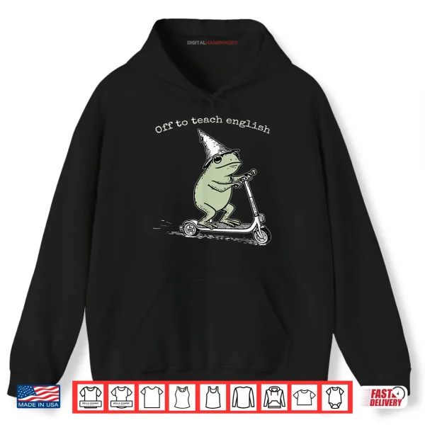 Hoodie Off to Teach English Shirt