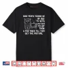 Some People Remind me of Old TV Sets You Have to hit Them Shirt
