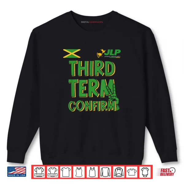 Sweatshirt Third Term Confirm Jamaica Labour Party Shirt