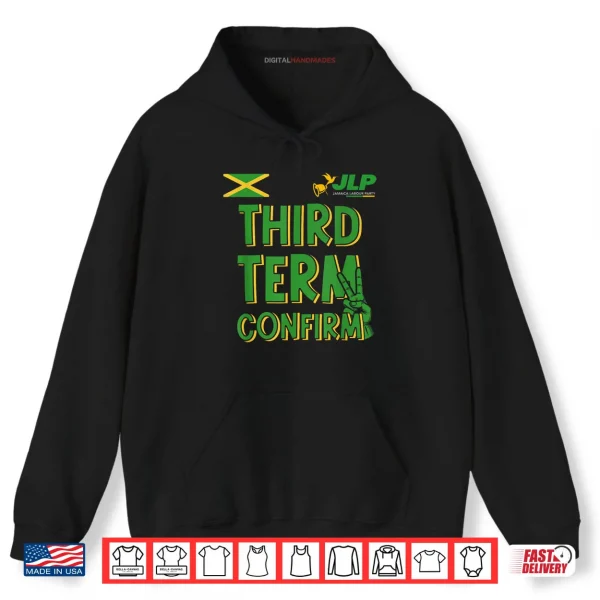 Hoodie Third Term Confirm Jamaica Labour Party Shirt