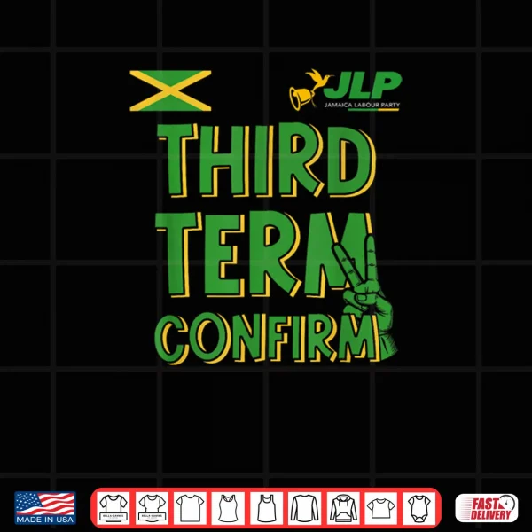 Design Third Term Confirm Jamaica Labour Party Shirt