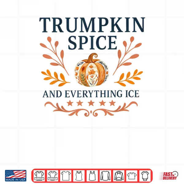 Design Trumpkin Spice And Everything ICE Liberal Fall Halloween Shirt