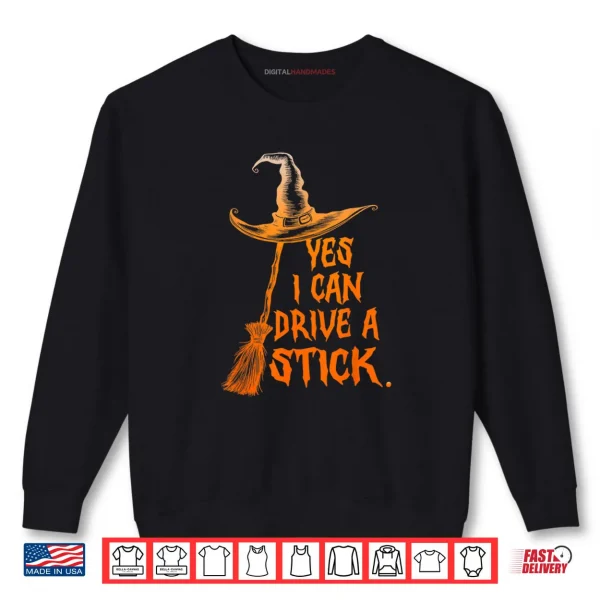 Sweatshirt Yes I Can Drive A Stick Funny Halloween Spooky Witch Shirt