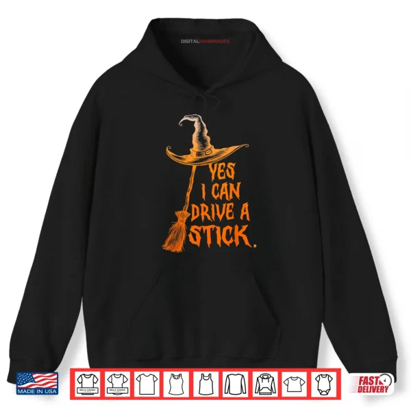 Hoodie Yes I Can Drive A Stick Funny Halloween Spooky Witch Shirt