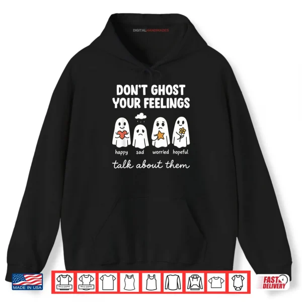 Hoodie Dont Ghost Your Feelings Mental Health Awareness Halloween Shirt