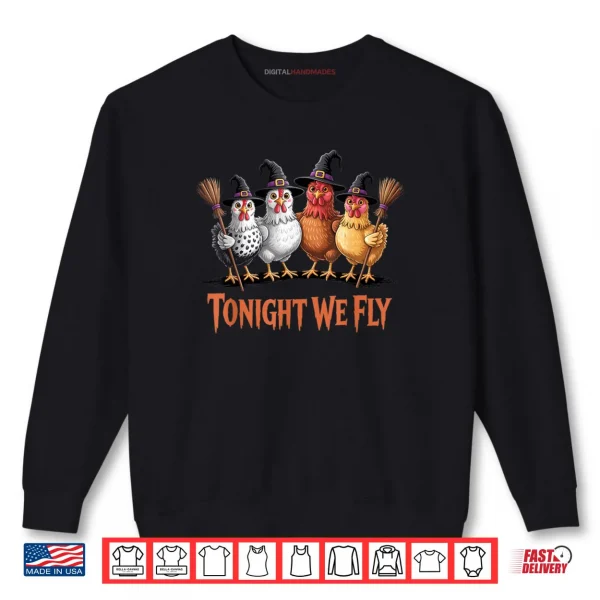 Sweatshirt Tonight We Fly Funny Witch Chicken Halloween Shirt