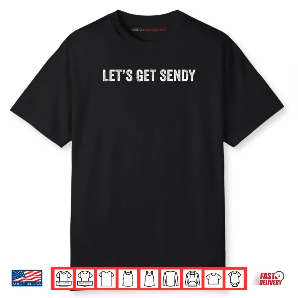 Let’s Get Sendy Shirt