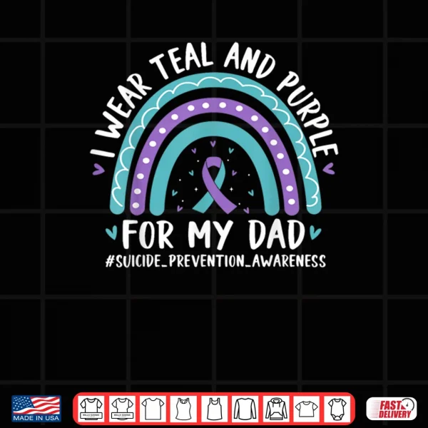 Design I Wear Teal Purple for My Dad Suicide Prevention Rainbow Shirt