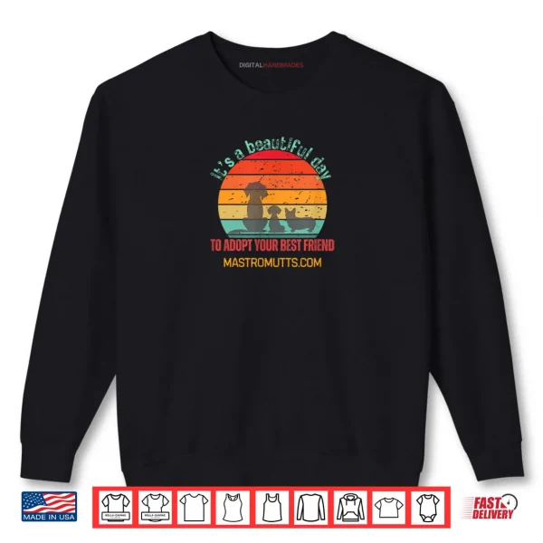Sweatshirt Its a Beautiful Day to Adopt Your Best Friend Shirt