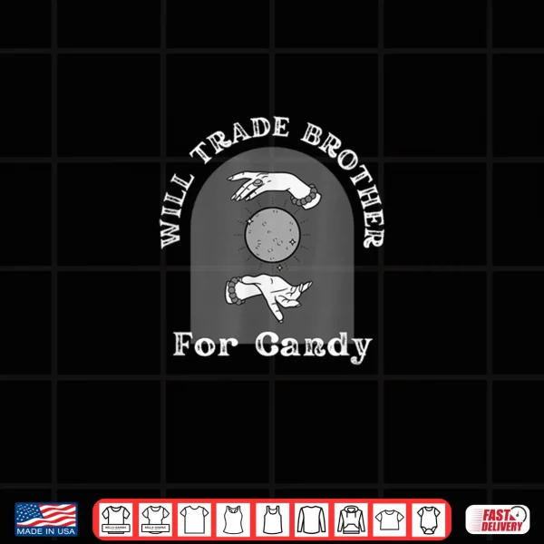 Design Will Trade Brother for Candy Halloween Shirt