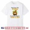 You Can’t Fix Stupid Shirt