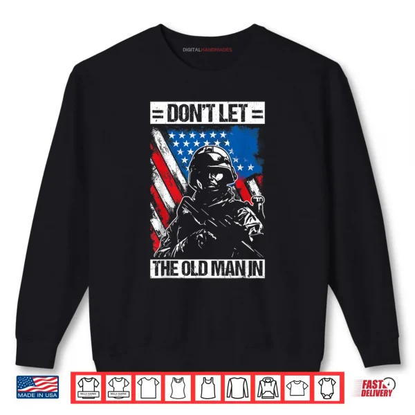 Sweatshirt Dont LET The Old Man in Military Shirt