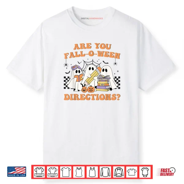 Are You Fall O Ween Directions Halloween Teacher Ghosts Shirt