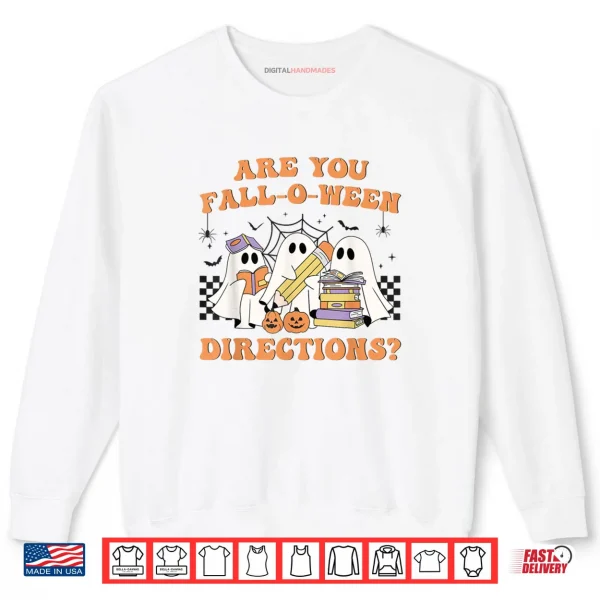 Sweatshirt Are You Fall O Ween Directions Halloween Teacher Ghosts Shirt